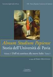 Almum Studium Papiense Storia dell'Università di Pavia. Dall'età Austriaca alla nuova Italia. Volume 2, Tomo 1. A Cura di Mantovani