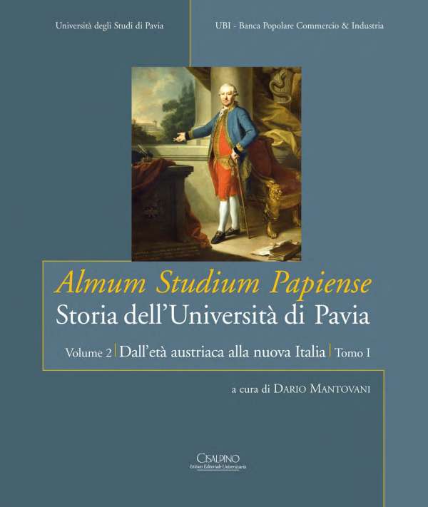 Almum Studium Papiense Storia dell'Università di Pavia. Dall'età Austriaca alla nuova Italia. Volume 2, Tomo 1. A Cura di Mantovani