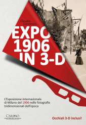 Expo 1906 in 3d. Esposizione Internazionale del 1906 nelle fotografie tridimensionali dell'epoca - Centimeri.