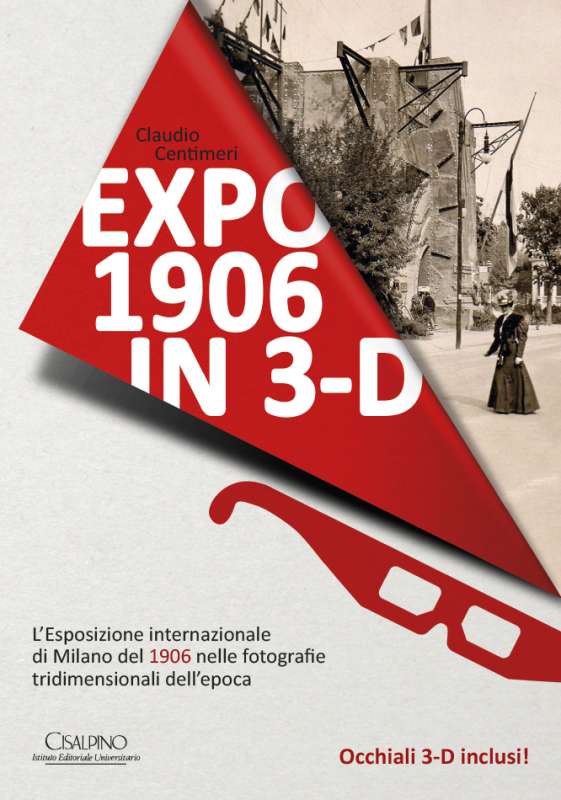 Expo 1906 in 3d. Esposizione Internazionale del 1906 nelle fotografie tridimensionali dell'epoca - Centimeri.