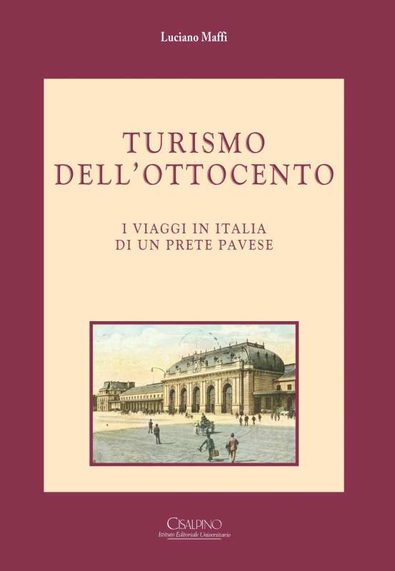 Turismo dell’Ottocento – I Viaggi in Italia di un prete pavese - Luciano Maffi