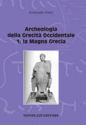 Archeologia della Grecità Occidentale 1 - La Magna Grecia - di Emanuele Angelo Greco