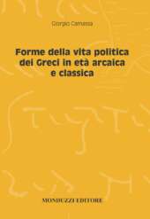 Forme della vita politica dei Greci in età arcaica e classica - Camassa