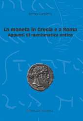 La moneta in Grecia e a Roma. Appunti di numismatica antica - di Renata Cantilena